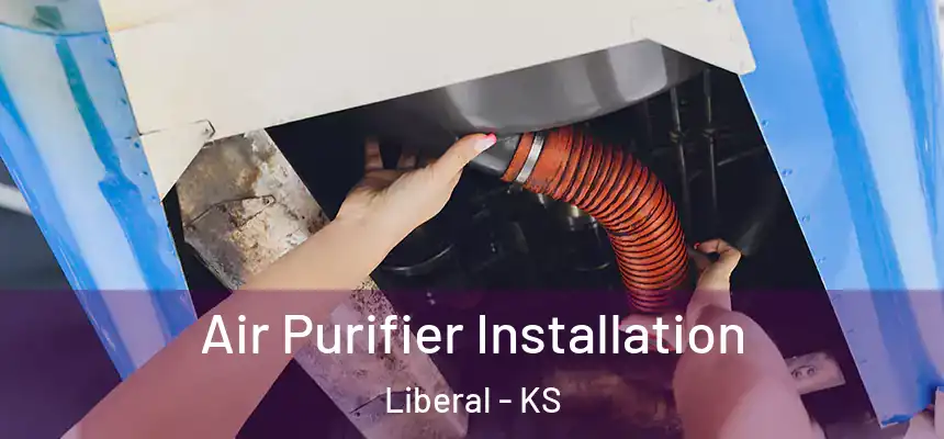  Air Purifier Installation Liberal - KS