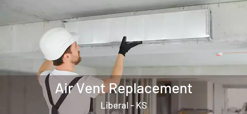 Air Vent Replacement Liberal - KS