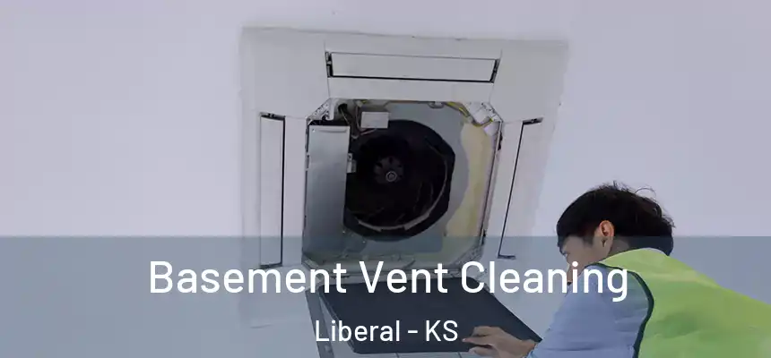  Basement Vent Cleaning Liberal - KS