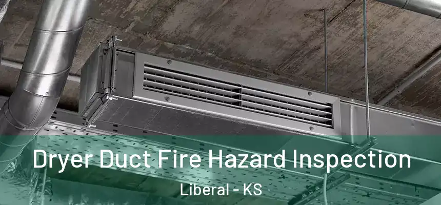  Dryer Duct Fire Hazard Inspection Liberal - KS