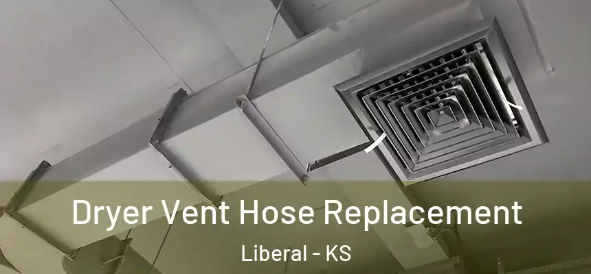  Dryer Vent Hose Replacement Liberal - KS