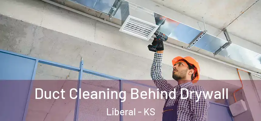  Duct Cleaning Behind Drywall Liberal - KS