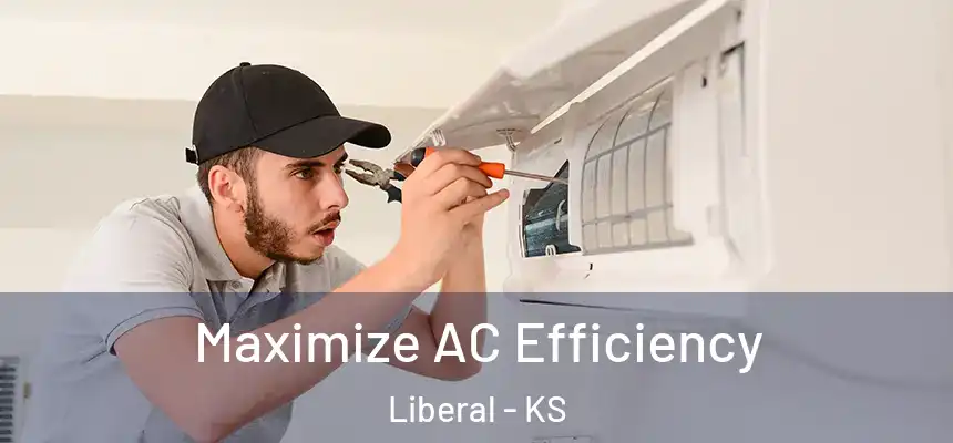 Maximize AC Efficiency Liberal - KS