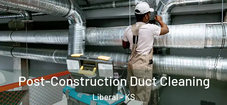  Post-Construction Duct Cleaning Liberal - KS